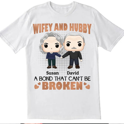 Wifey And Hubby A Bond That Can Be Broken - Couples Shirts - Wife And Hubs Shirts - Personalized Shirt