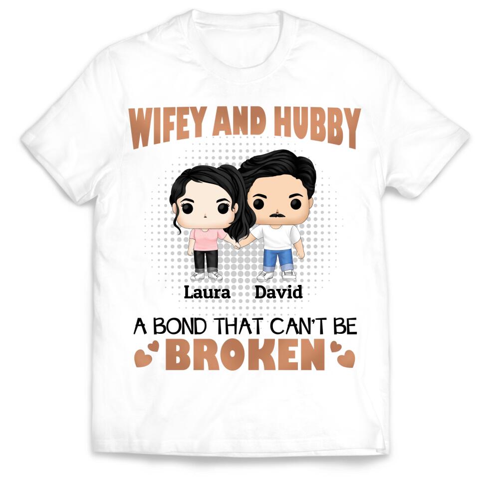 Wifey And Hubby A Bond That Can Be Broken - Couples Shirts - Wife And Hubs Shirts - Personalized Shirt