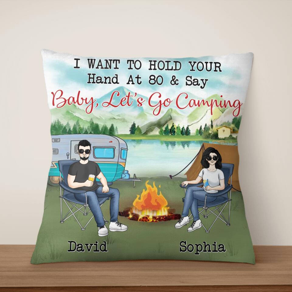 I Want To Hold Your Hand At 80 & Say Baby Let's Go Camping - Camping Life - Personalized Pillow (Insert Included)