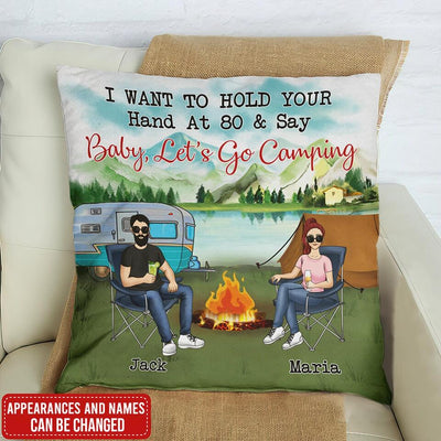 I Want To Hold Your Hand At 80 & Say Baby Let's Go Camping - Camping Life - Personalized Pillow (Insert Included)