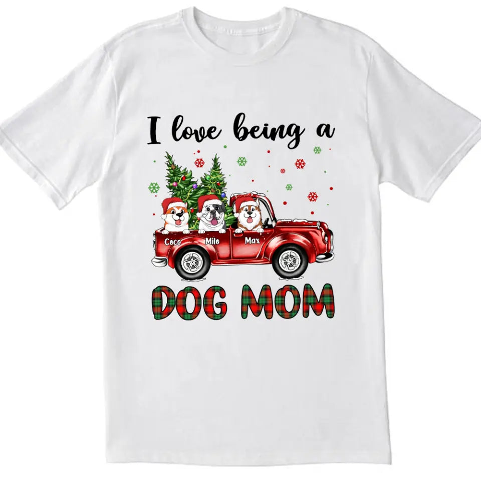 I Love Being A Dog Mom - Personalized T-shirt, Sweatshirt, Gift For Dog Lover, Christmas T-shirt