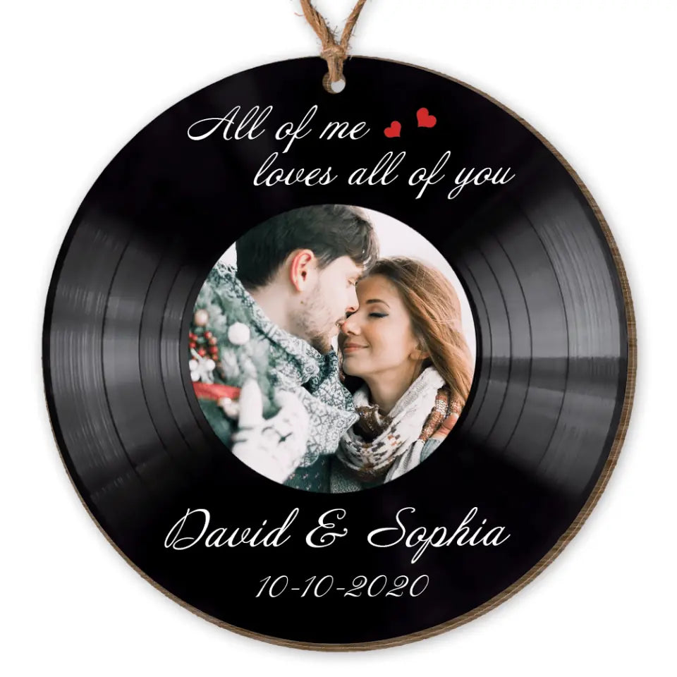 All Of Me Loves All Of You Vinyl Record - Personalized Wooden Ornament, Christmas Gift For Couple, Husband &amp; Wife