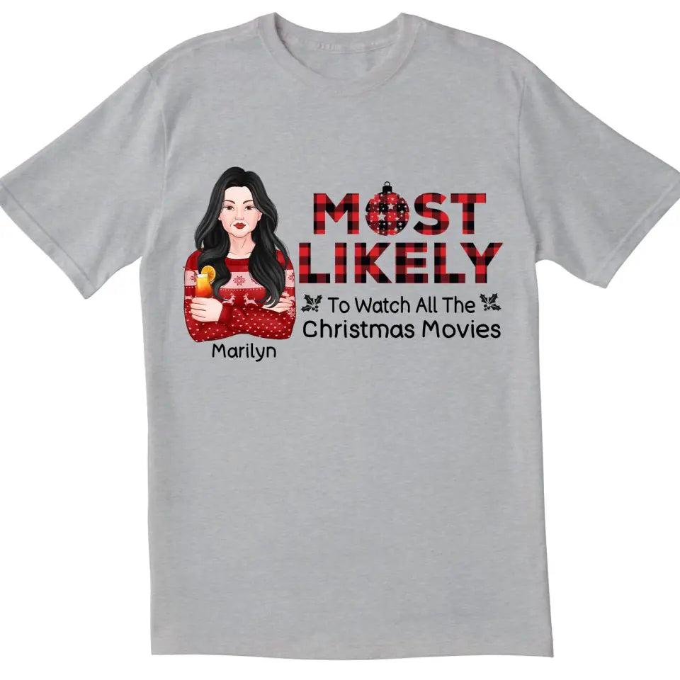 Most Likely To Watch All The Christmas Movies, Personalized Shirt - Christmas, New Year Gift For Family Members, Family, Sisters, Brothers