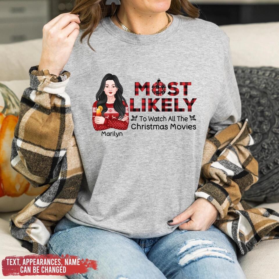 Most Likely To Watch All The Christmas Movies, Personalized Shirt - Christmas, New Year Gift For Family Members, Family, Sisters, Brothers
