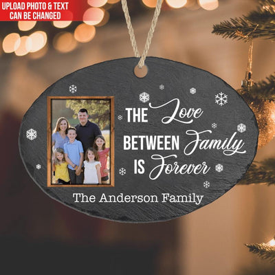 The Love Between Family Is Forever - Personalized Slate Ornament, Gift For Family