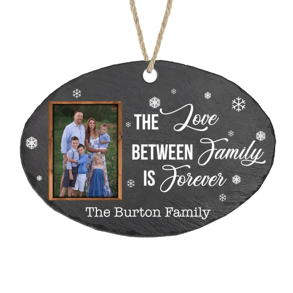 The Love Between Family Is Forever - Personalized Slate Ornament, Gift For Family