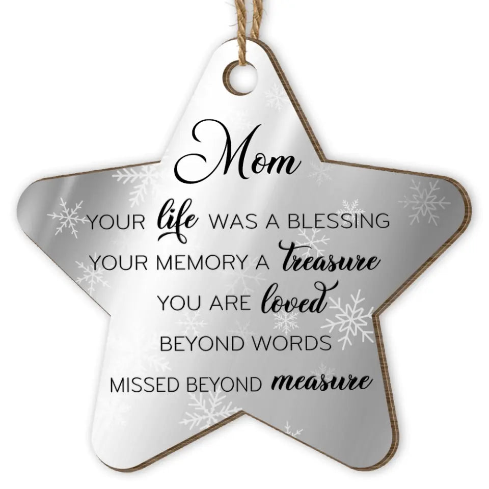 Your Life Was A Blessing Your Memory A Treasure You Are Loved Beyond Words & Missed Beyond Measure - Personalized Ornament