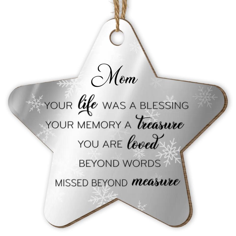Your Life Was A Blessing Your Memory A Treasure You Are Loved Beyond Words & Missed Beyond Measure - Personalized Ornament