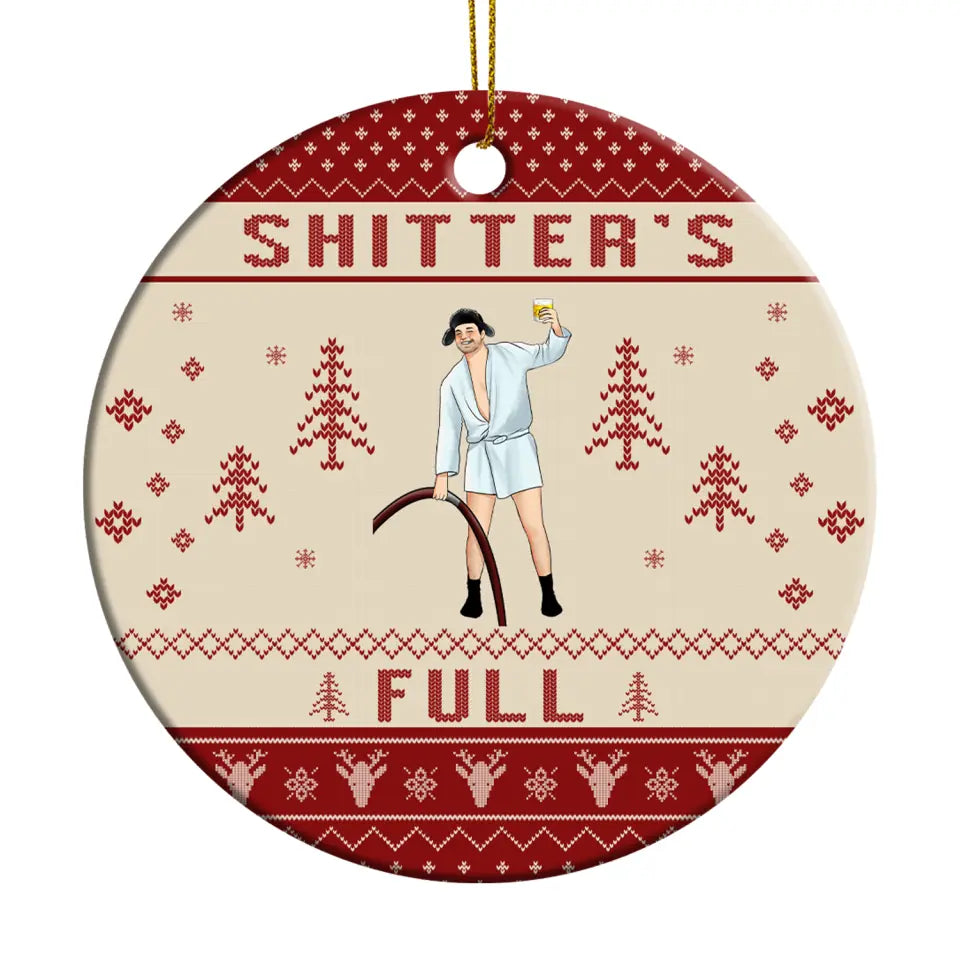 Christmas Vacation Shitter's Full Ugly Christmas Ornament - Personalized Ceramic Ornament