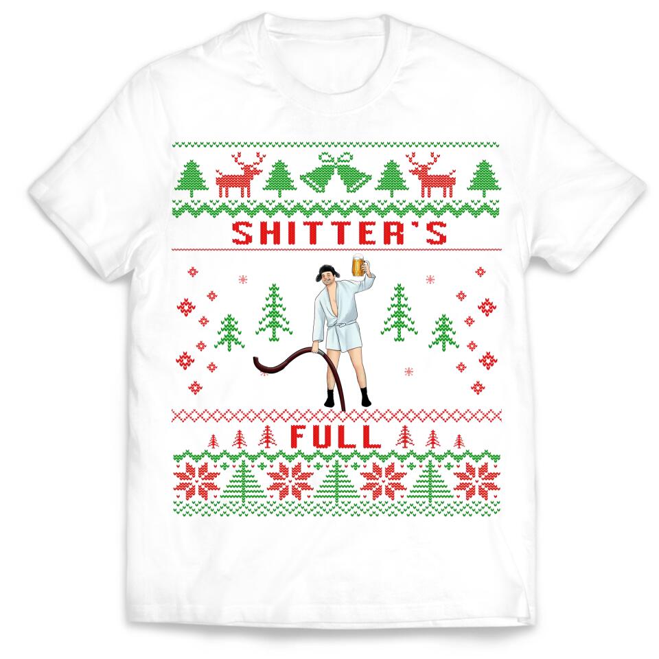 Shitter's Full Christmas - Personalized T-shirt, Funny Christmas Shirt For Family