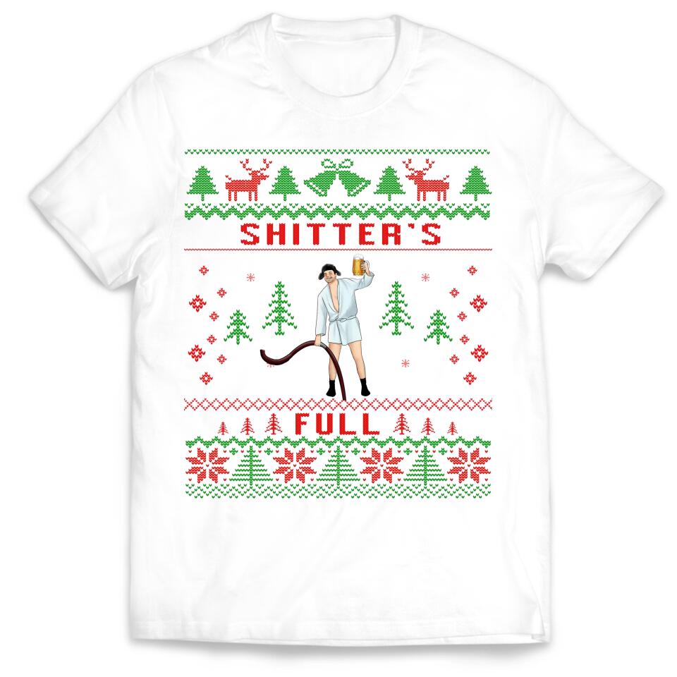 Shitter's Full Christmas - Personalized T-shirt, Funny Christmas Shirt For Family