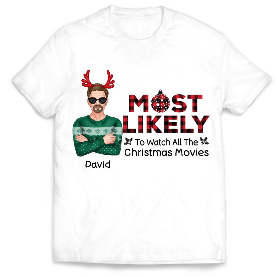 Most Likely To Watch All The Christmas Movies, Personalized Shirt - Christmas, New Year Gift For Family Members, Family, Sisters, Brothers