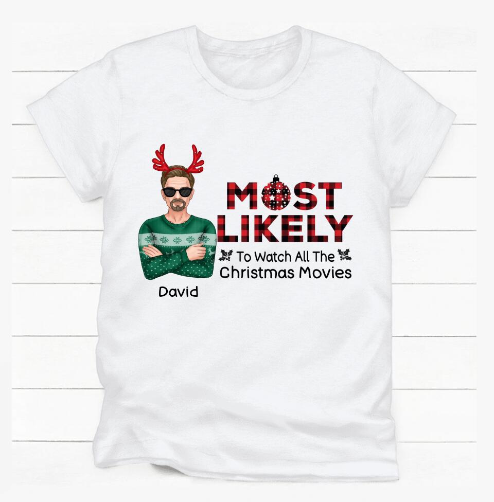 Most Likely To Watch All The Christmas Movies, Personalized Shirt - Christmas, New Year Gift For Family Members, Family, Sisters, Brothers