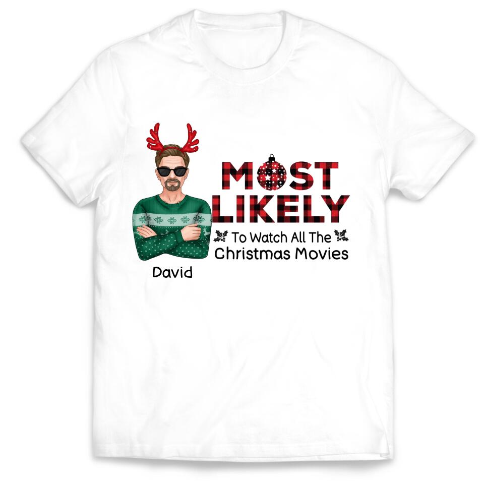 Most Likely To Watch All The Christmas Movies, Personalized Shirt - Christmas, New Year Gift For Family Members, Family, Sisters, Brothers