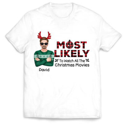 Most Likely To Watch All The Christmas Movies, Personalized Shirt - Christmas, New Year Gift For Family Members, Family, Sisters, Brothers