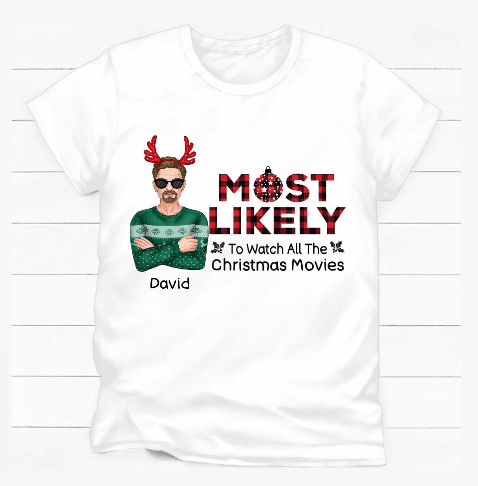 Most Likely To Watch All The Christmas Movies, Personalized Shirt - Christmas, New Year Gift For Family Members, Family, Sisters, Brothers
