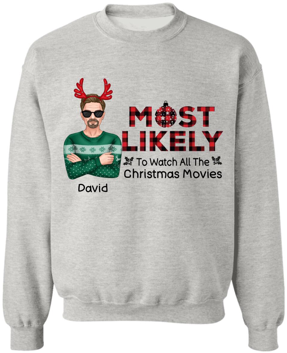 Most Likely To Watch All The Christmas Movies, Personalized Shirt - Christmas, New Year Gift For Family Members, Family, Sisters, Brothers