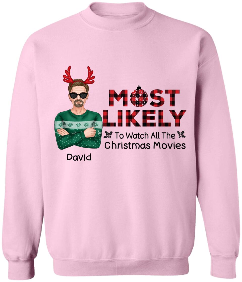 Most Likely To Watch All The Christmas Movies, Personalized Shirt - Christmas, New Year Gift For Family Members, Family, Sisters, Brothers