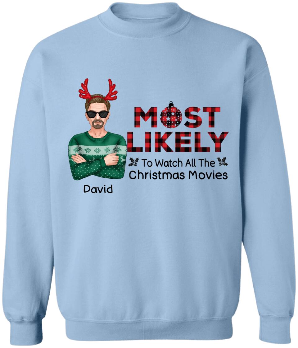 Most Likely To Watch All The Christmas Movies, Personalized Shirt - Christmas, New Year Gift For Family Members, Family, Sisters, Brothers