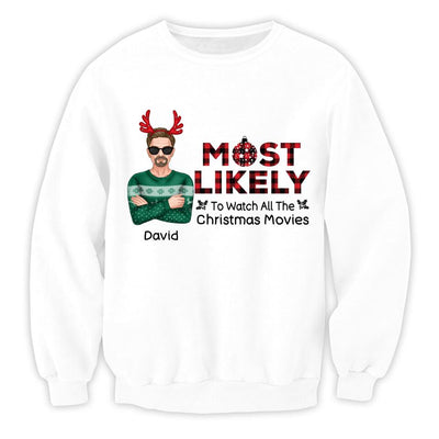 Most Likely To Watch All The Christmas Movies, Personalized Shirt - Christmas, New Year Gift For Family Members, Family, Sisters, Brothers