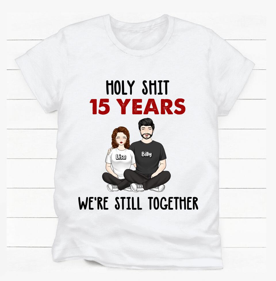 Holy Sh*t We're Still Together And Going Strong - Personalized T-Shirt | Best Gift Idea For Anniversary