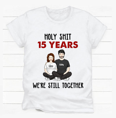 Holy Sh*t We're Still Together And Going Strong - Personalized T-Shirt | Best Gift Idea For Anniversary