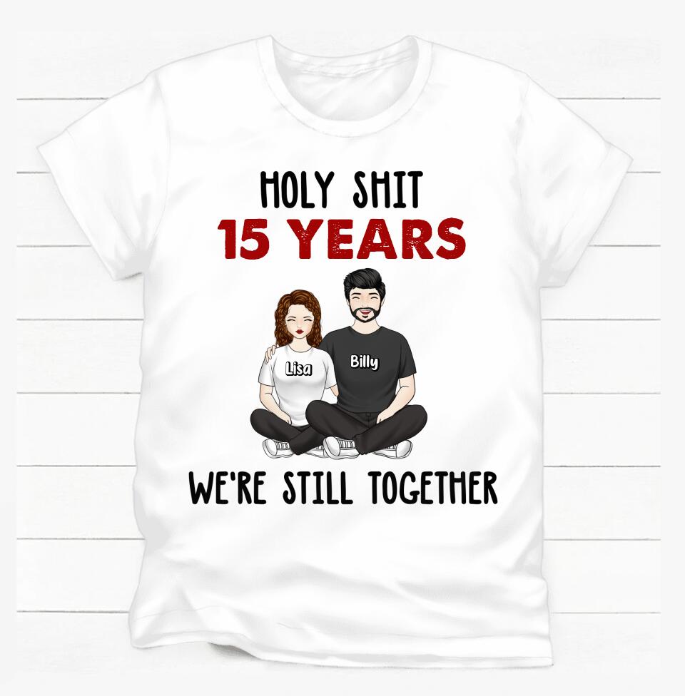Holy Sh*t We're Still Together And Going Strong - Personalized T-Shirt | Best Gift Idea For Anniversary