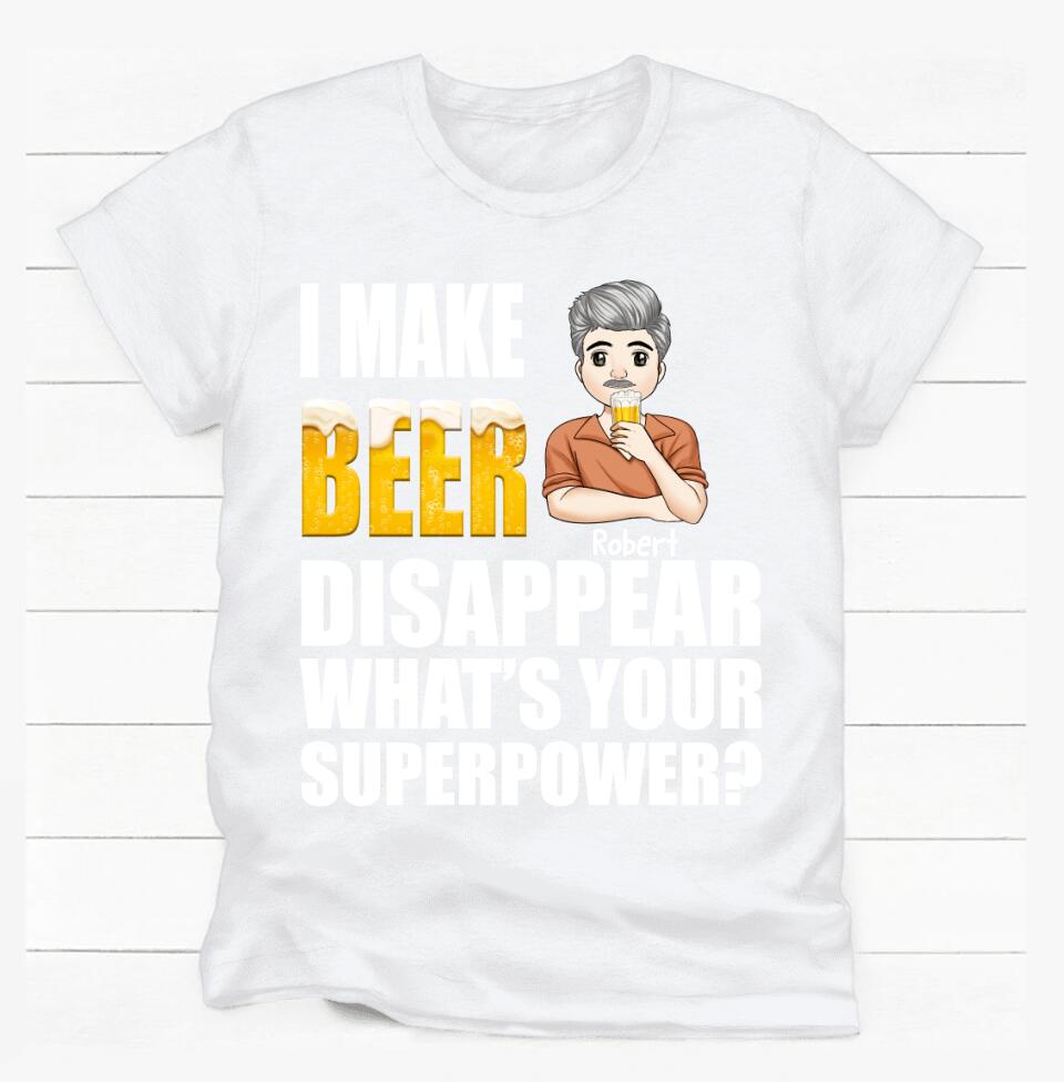 I Make Beer Disappear What’s Your Superpower? - Personalized T-shirt