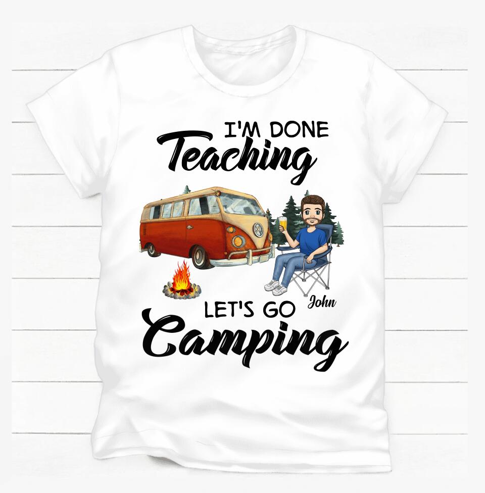 I'm Done .... Let's Go Camping - Personalized T-Shirt