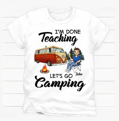 I'm Done .... Let's Go Camping - Personalized T-Shirt