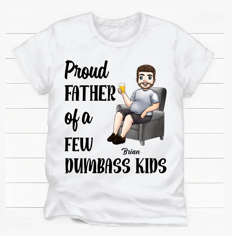 Proud Father Of A Few Dumbass Kids - Personalized T-shirt, Gift For Dad