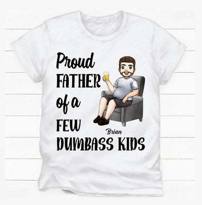 Proud Father Of A Few Dumbass Kids - Personalized T-shirt, Gift For Dad