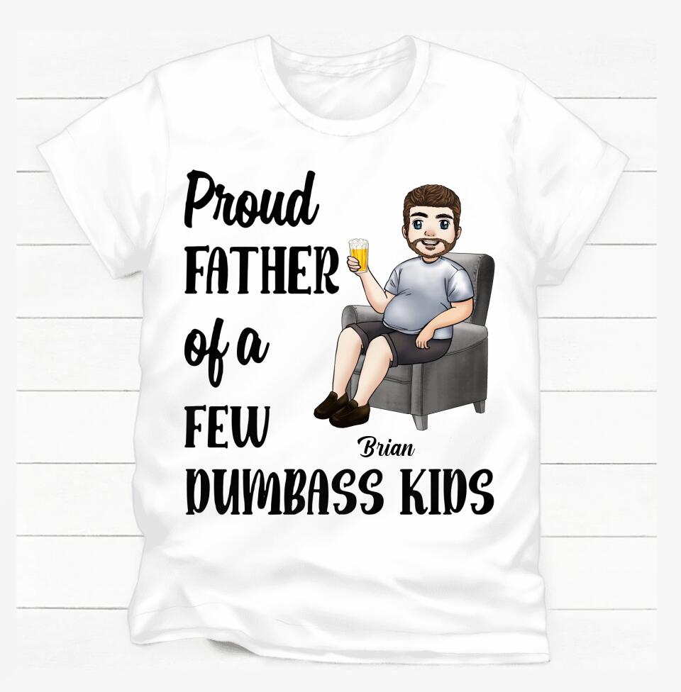 Proud Father Of A Few Dumbass Kids - Personalized T-shirt, Gift For Dad