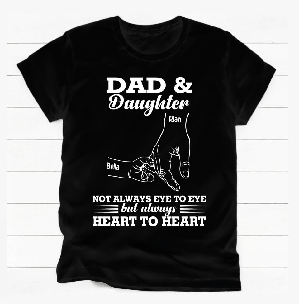 Daddy And Daughters Not Always Eye To Eye But Always Heart To Heart - Personalized T-Shirt