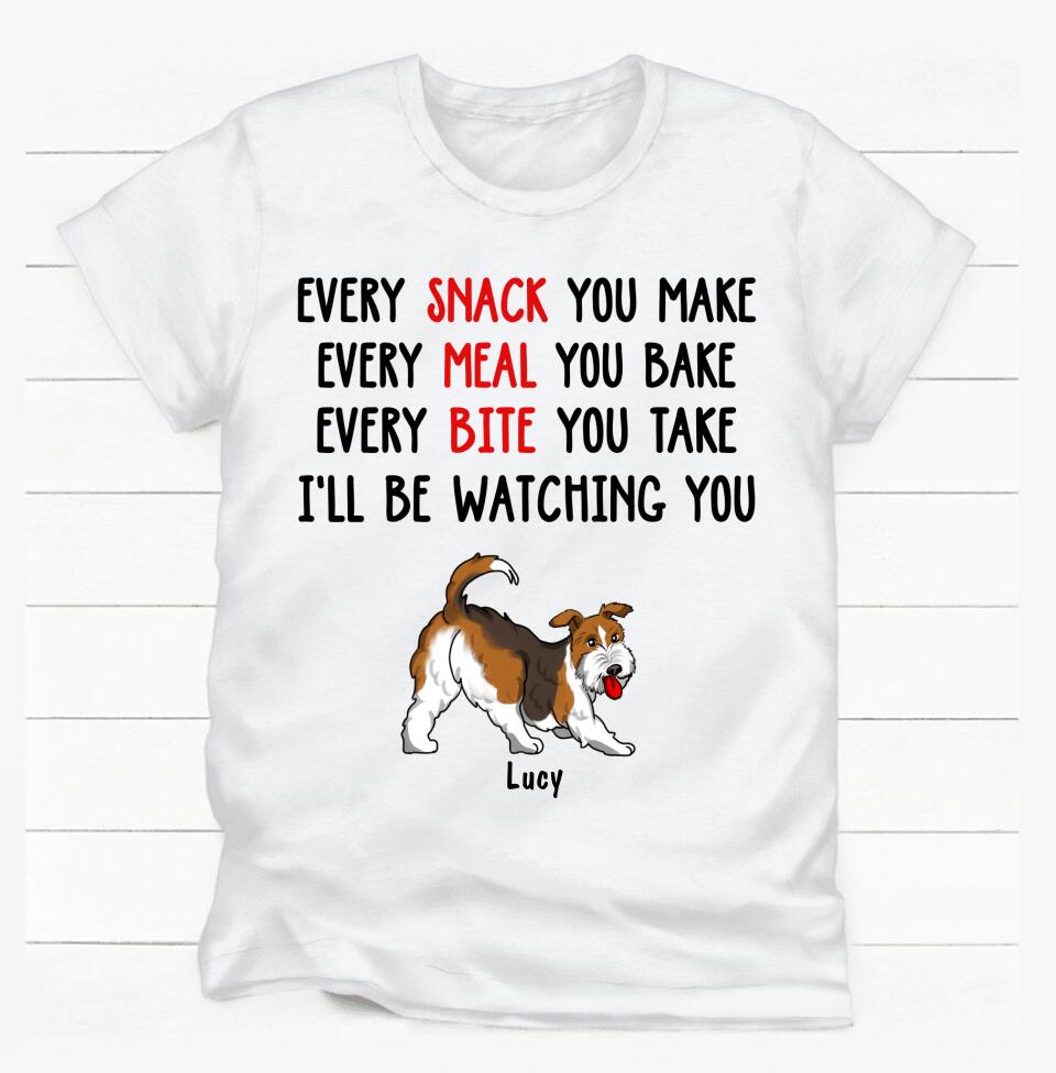 Every Snack You Make, Every Meal You Bake - Personalized T-shirt