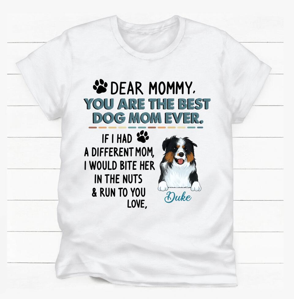 Dear Mommy, You Are The Best Dog Mom Ever - Personalized T-shirt