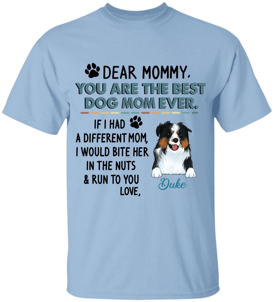 Dear Mommy, You Are The Best Dog Mom Ever - Personalized T-shirt