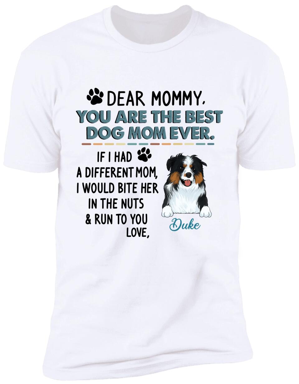 Dear Mommy, You Are The Best Dog Mom Ever - Personalized T-shirt