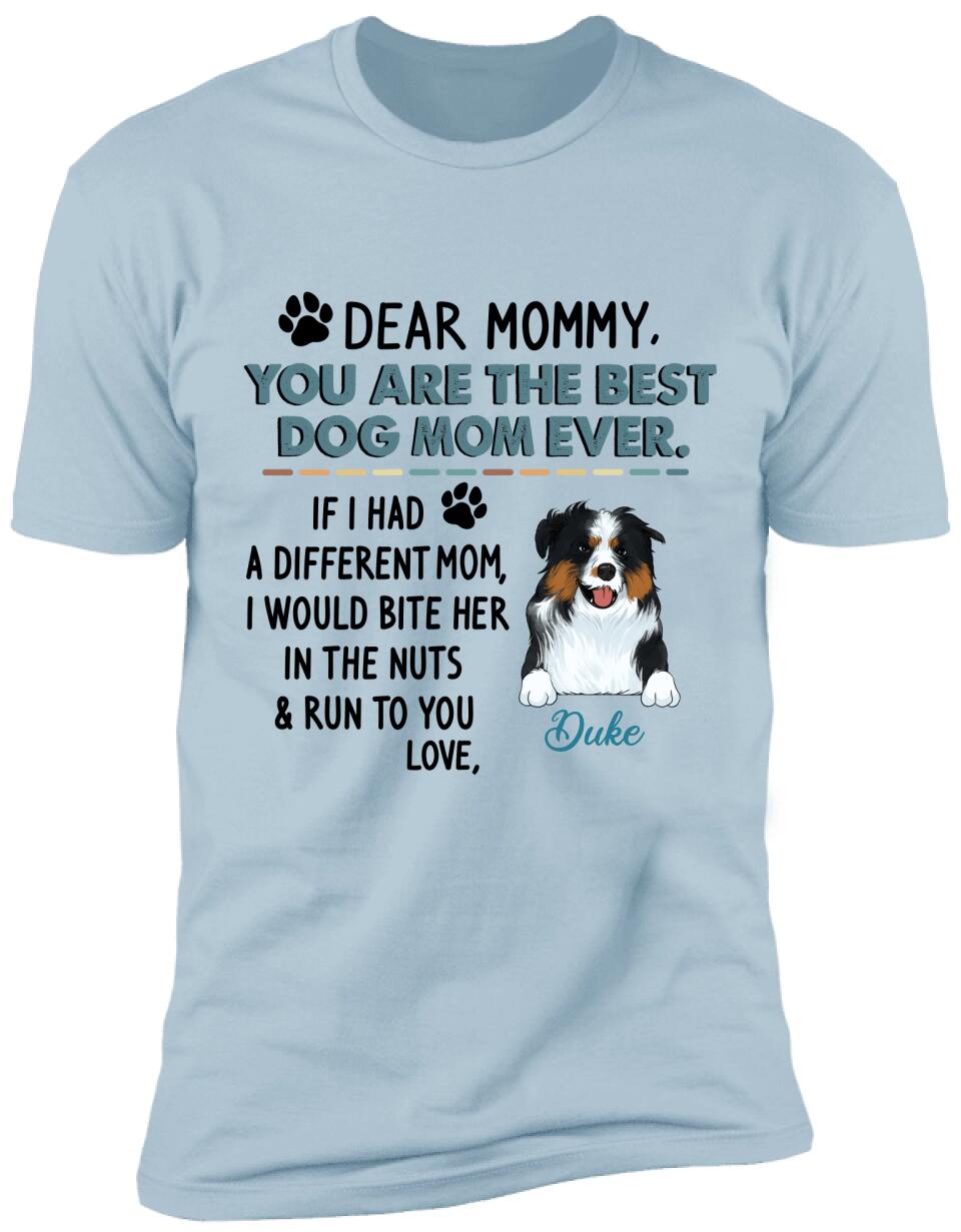 Dear Mommy, You Are The Best Dog Mom Ever - Personalized T-shirt