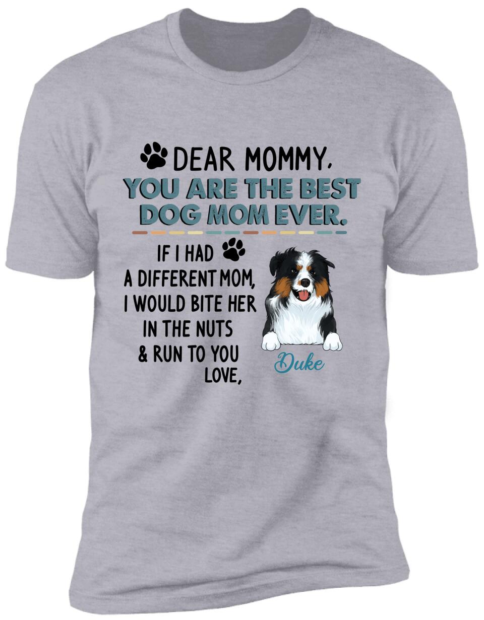 Dear Mommy, You Are The Best Dog Mom Ever - Personalized T-shirt