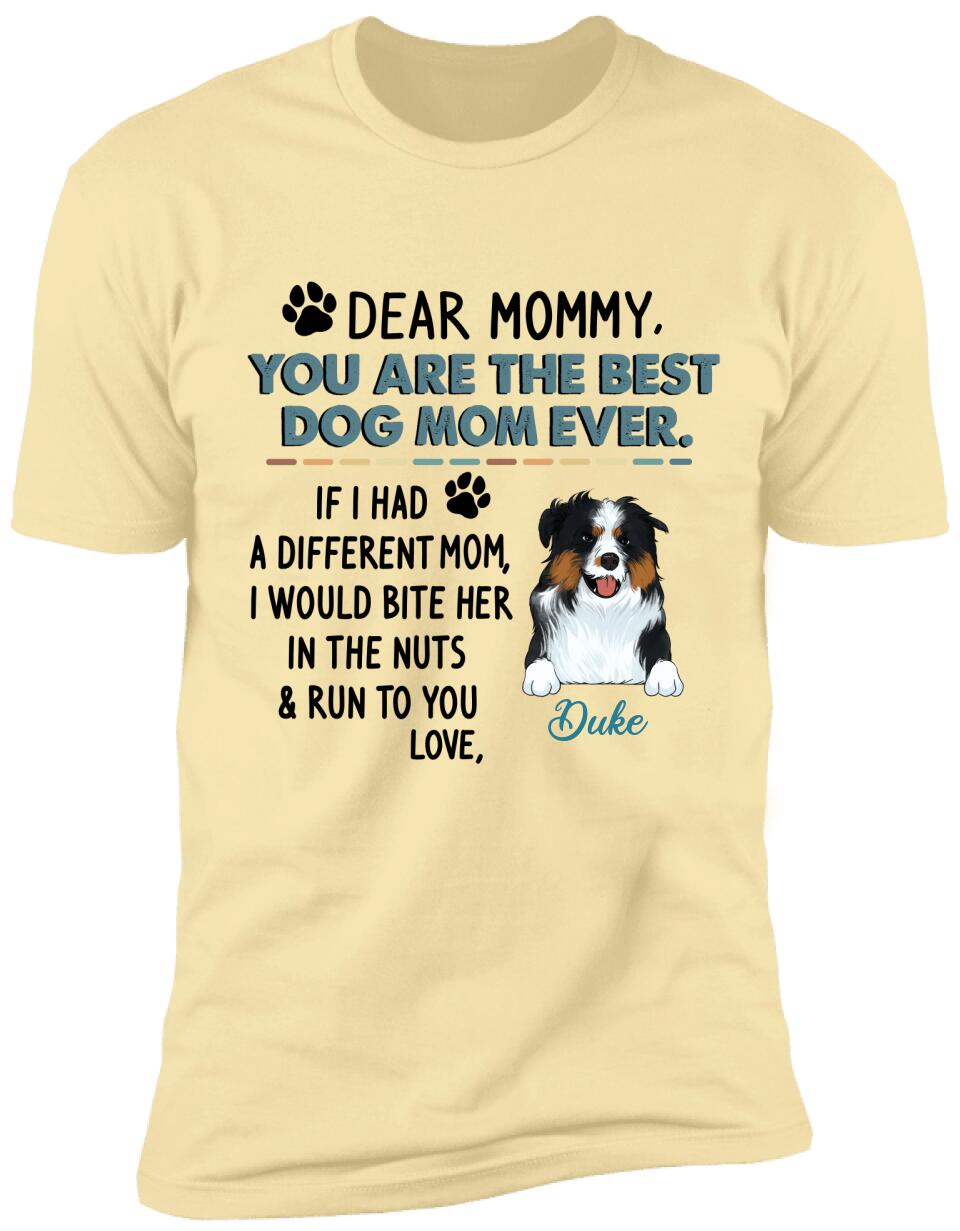 Dear Mommy, You Are The Best Dog Mom Ever - Personalized T-shirt