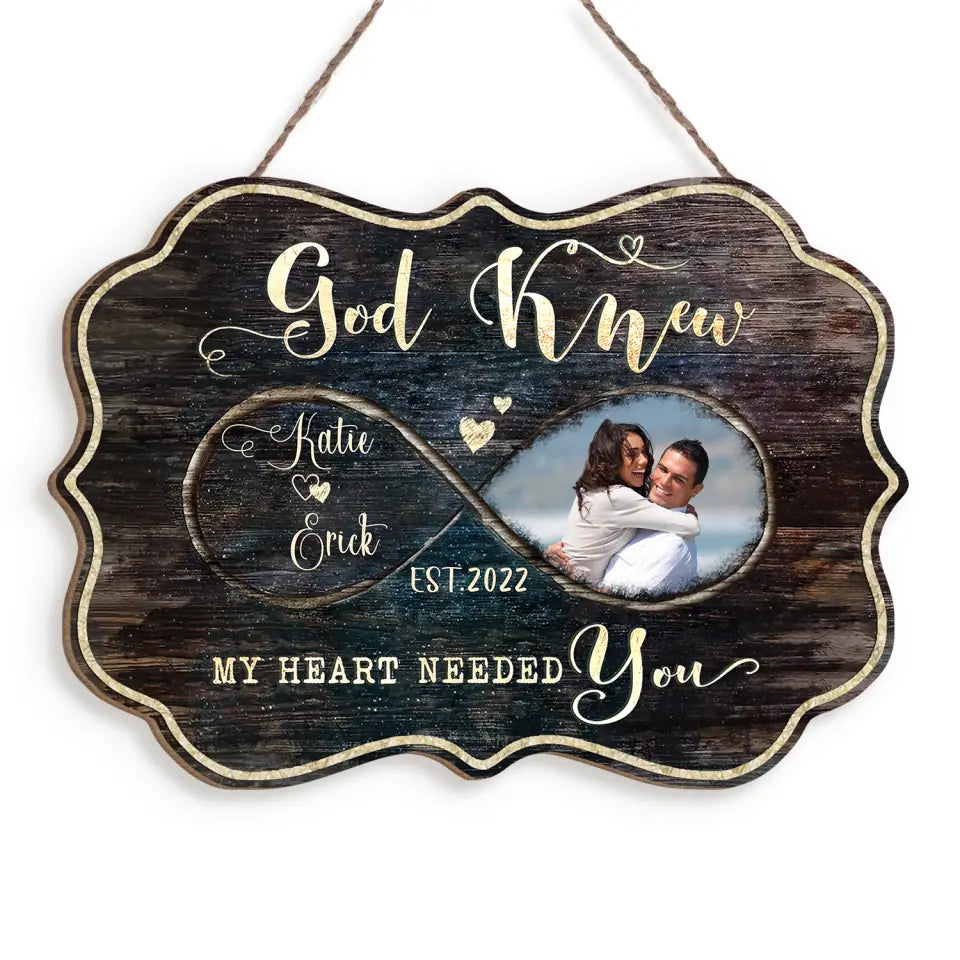 God Knew My Heart Needed You - Personalized Wooden Sign,Gift For Couple, Husband &amp; Wife