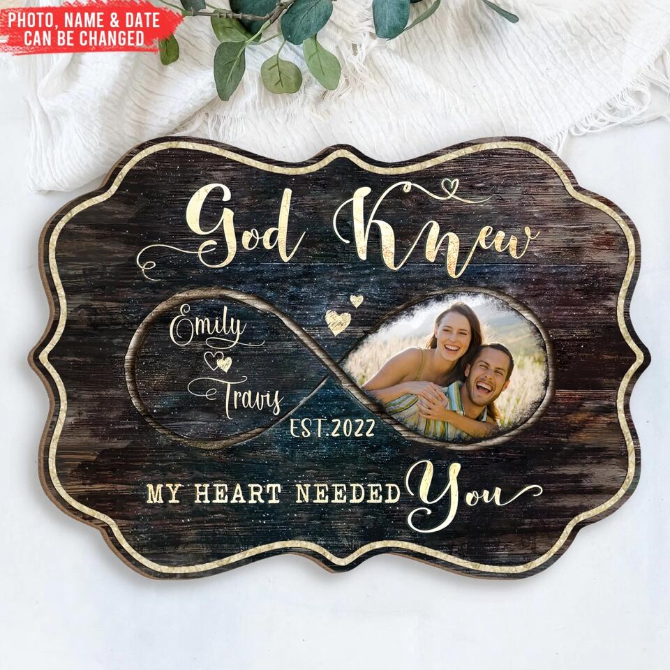 God Knew My Heart Needed You - Personalized Wooden Sign,Gift For Couple, Husband & Wife