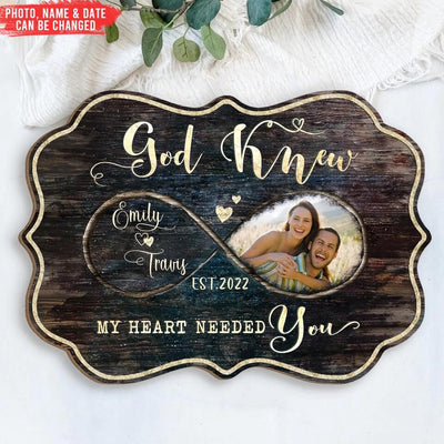 God Knew My Heart Needed You - Personalized Wooden Sign,Gift For Couple, Husband & Wife