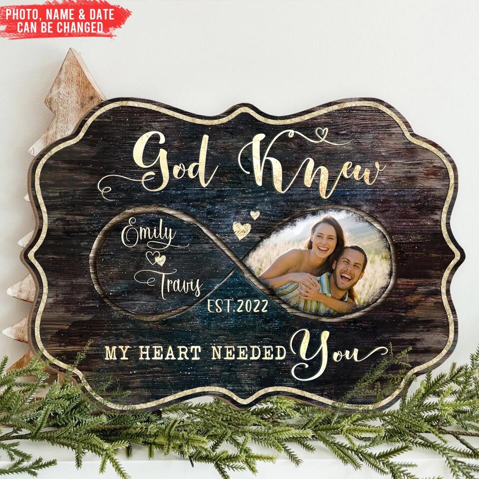 God Knew My Heart Needed You - Personalized Wooden Sign,Gift For Couple, Husband & Wife