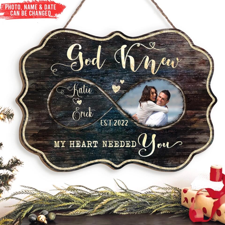 God Knew My Heart Needed You - Personalized Wooden Sign,Gift For Couple, Husband & Wife