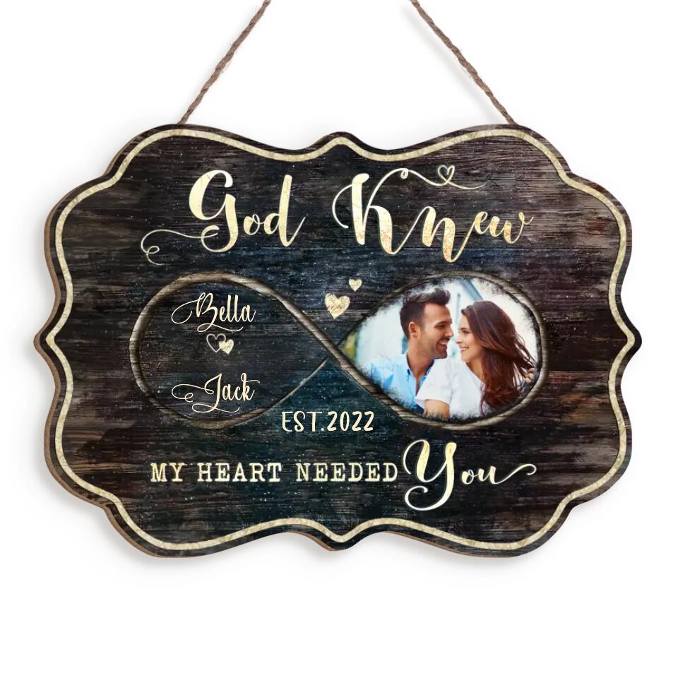 God Knew My Heart Needed You - Personalized Wooden Sign,Gift For Couple, Husband & Wife