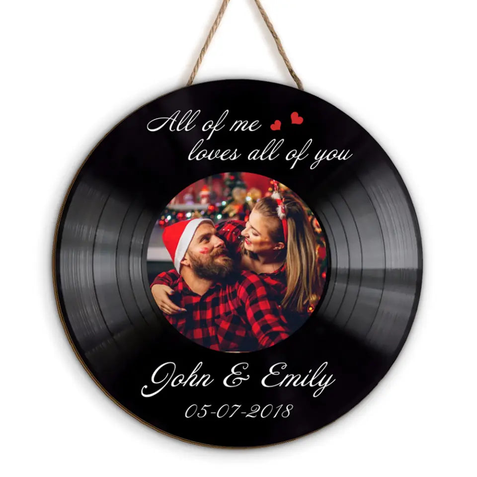 All Of Me Loves All Of You Vinyl Record - Personalized Wooden Door Sign, Christmas Gift For Couple, Husband &amp; Wife