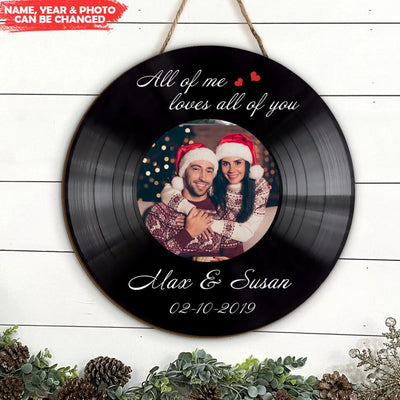All Of Me Loves All Of You Vinyl Record - Personalized Wooden Door Sign, Christmas Gift For Couple, Husband & Wife