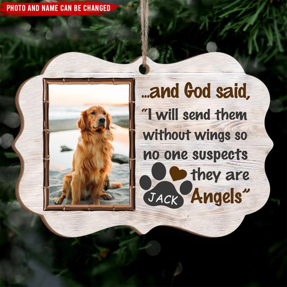Dog Lover Gifts - Custom Pet Photo Ornament - God Said I Will Send Them Without Wings Ornament - Personalized Pet Sympathy Gift - Dog Memorial Gifts - Pet Loss Gifts
